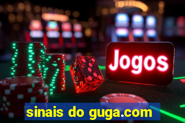 sinais do guga.com